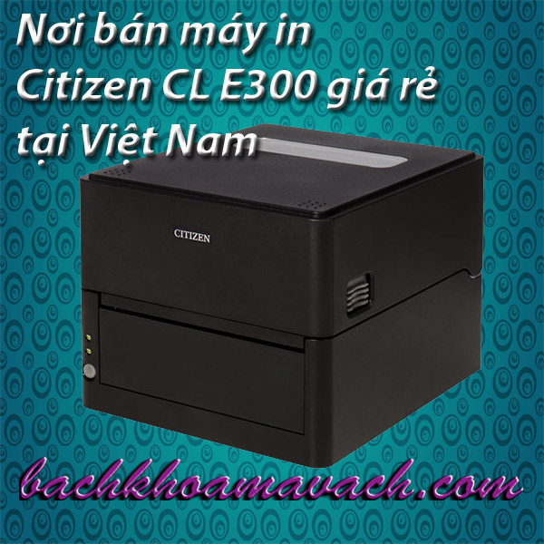 Máy in Citizen CL E300 giá rẻ